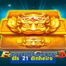 dls 21 dinheiro infinito download